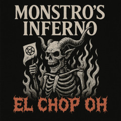 MONSTRO'S INFERNO VOL I ft. EL CHOP OH