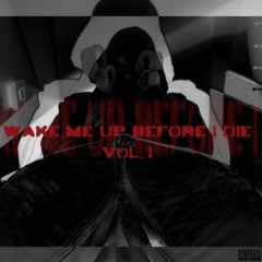 WAKE ME UP BEFORE I DIE (Vol. 1)