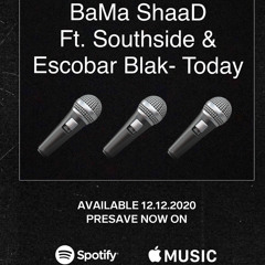 BaMa ShaaD FT Southside & Escobar Blak- Today