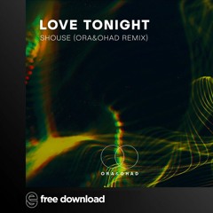 Free Download: Shouse - Love Tonight (ORA&OHAD Remix)