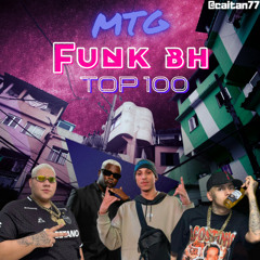 MTG FUNK DE BH “TOP 100” ATUALIZADA 08/2023