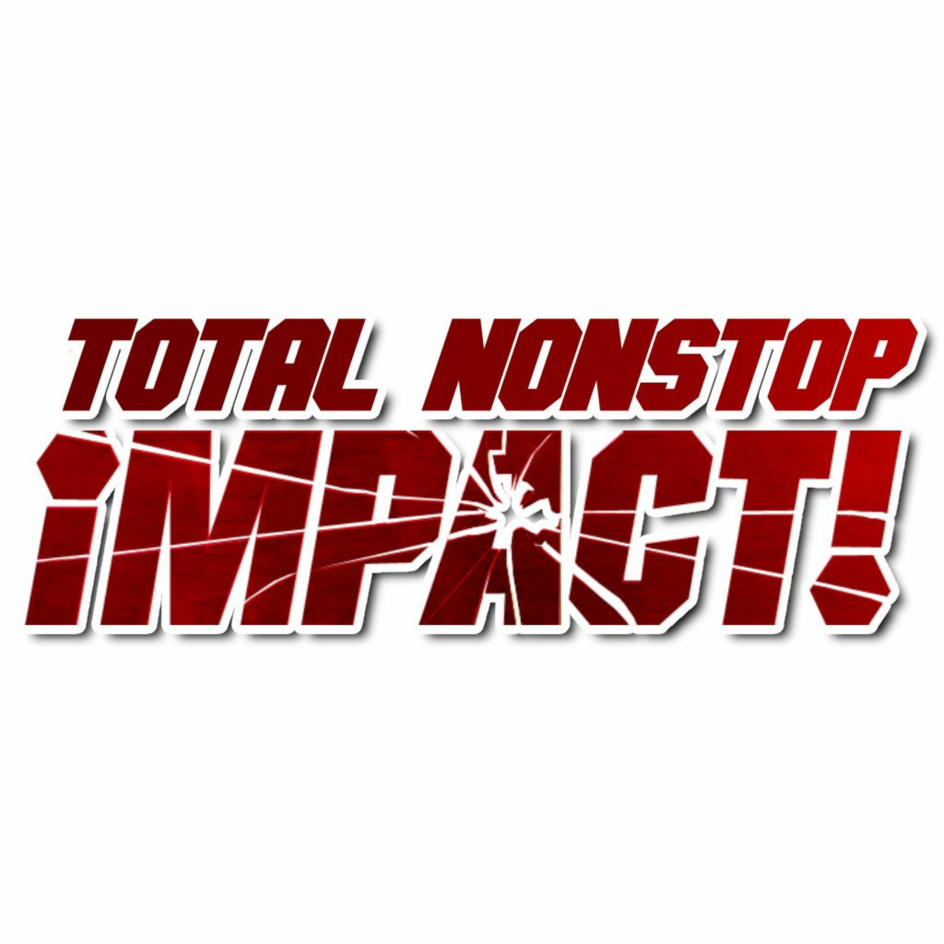 Total Nonstop Impact | IMPACT Wrestling Podcast