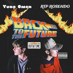 B4CK TO THE FUTURE(YUNG OMEN X RTP ROSENDO)