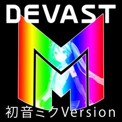 DEVAST (初音ミク Version)