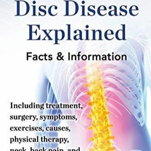 Stream episode Download Book [PDF] Degenerative Disc Disease Explained