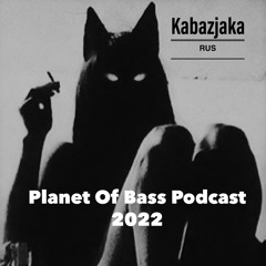 Planet Of Bass Podcast 2022 - Kabazjaka RUS - POB81