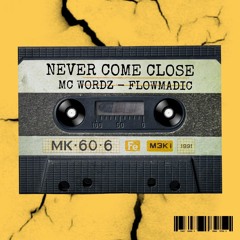 Never Come Close (ft FlowMadic)