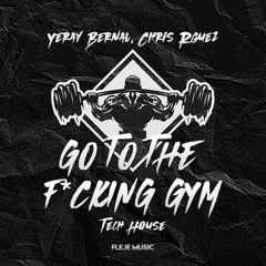 Yeray Bernal, Chris Rguez - Go To The Fucking Gym (Latin House)