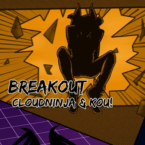 CloudNinja & Kou! - Breakout