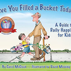 READ EPUB 💜 Have You Filled a Bucket Today?: A Guide to Daily Happiness for Kids (Bu