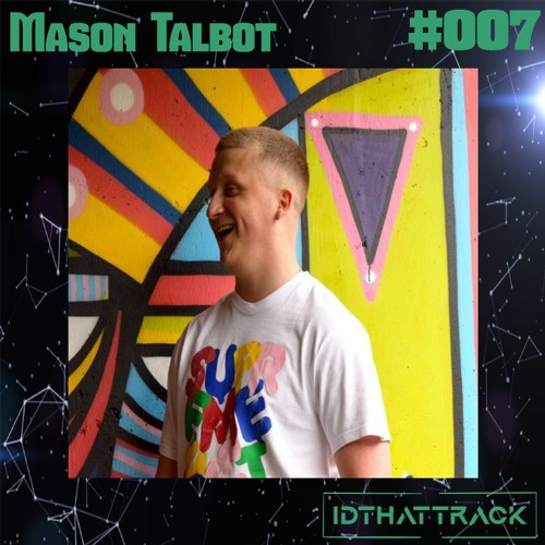 Mason Talbot | IDTHATTRACK Guest Mix #007