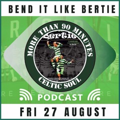 Celtic Soul Podcast Episode 90 - Bend it like Bertie Special with Jim Orr & Des McClean
