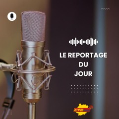 LE REPORTAGE DU JOUR