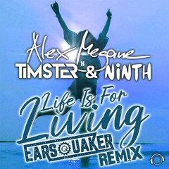 Alex Megane X Timster & Ninth - Life Is For Living (Earsquaker Remix) (Snippet)