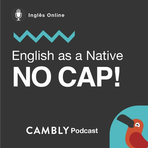 Stream episode Ep 182. - O que significa 'No cap' em Inglês? | English as a  Native by Inglês Online com Cambly podcast | Listen online for free on  SoundCloud