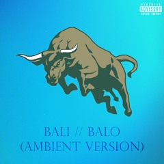 bali // balo (Ambient Version)