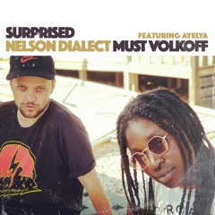 Nelson Dialect & Must Volkoff - Surprised Ft. Ayelya