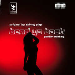 Skinny Pimp - Bend Ya Back (FOSTER Bootleg)