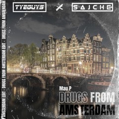 DRUGS FROM AMSTERDAM (TYEGUYS X SAJCHE Remix)