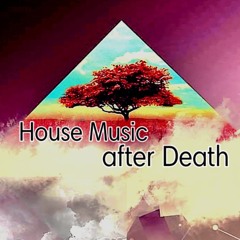 House Music after Death