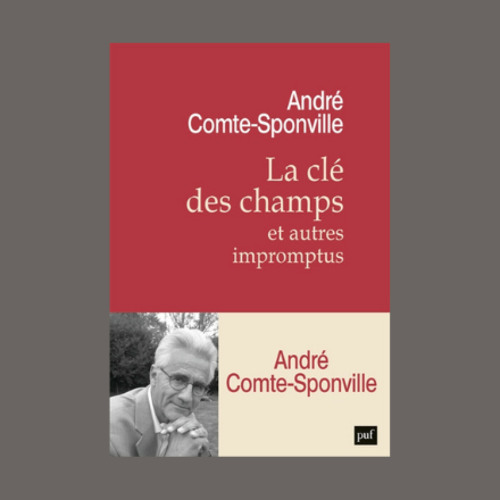 André Comte-Sponville : La clé des champs : et autres impromptus - Mollat