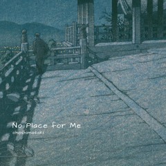 No Place for Me