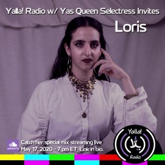 Yalla! Radio w/ Yas Queen Selectress Invites Loris 5-17-20