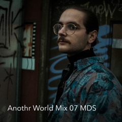 Anothr World Mix 07 - MDS
