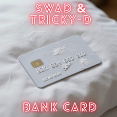 DJ Swad & Tricky D - Bankcard