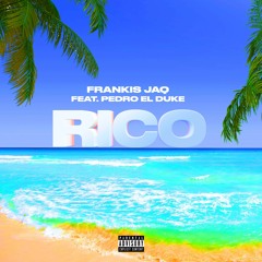 Rico ( feat. Pedro El Duke )