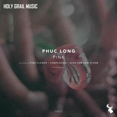 PREMIERE: Phuc Long - Pink Flower (Original Mix) [Holy Grail Music]