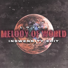 Loic D - Melody Of World (Inswennity Edit) *FREE DL!*