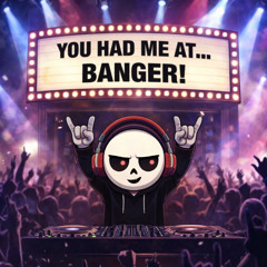 YOU_HAD_ME_AT_BANGER