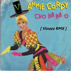 Annie Cordy - CHO KA KA O (Vinzzz extended remix)  Buy = FREE DL