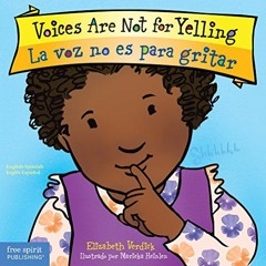 [Free] PDF √ Voices Are Not for Yelling / La voz no es para gritar (Best Behavior® Bo