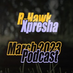 R-Hawk - Xpresha Podcast 001 - March 2023