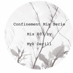 Confinement Mix 007 - Myk Derill (Knotweed Records, Gynoid Audio)