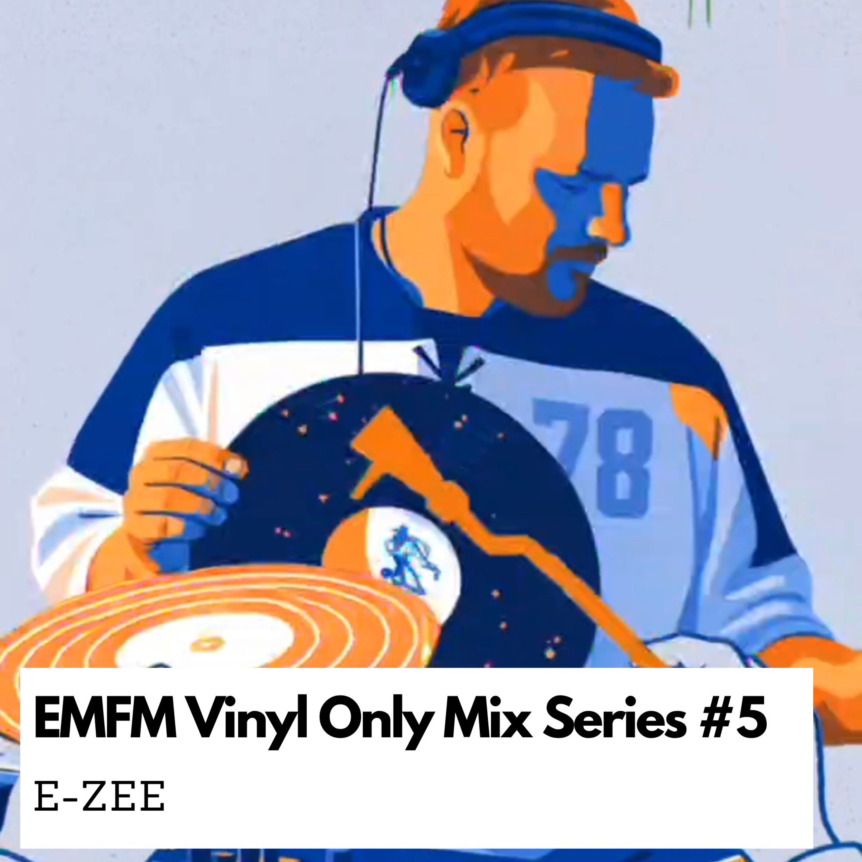 EMFM Vinyl  Only Mix Series #5 - E-zee episode artwork