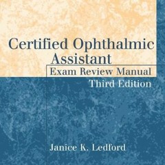 [GET] PDF 🧡 Certified Ophthalmic Assistant Exam Review Manual by  Janice K. Ledford