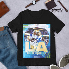 Congratulations Ucla Football Is The Champions Of Starco Brands La Bowl Hosted By Gronk Bowl Season 2023 2024 T T-Shirt