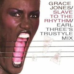 Grace Jones - Slave To The Rhythm (Earl Three's TruStyle 12'' Mix)