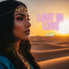 Lost in love - Ethnic Deep House - Oriental Chill House Music -Chill beach vibe - DJ ISSAX 2025