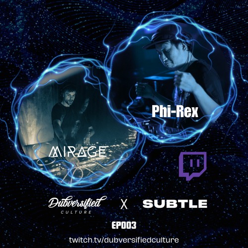 The Dubversified Show EP003 - Mirage B2B Phi-Rex (Vivid) - Subtle Radio - 11/04/2024