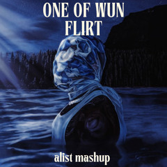 One Of Wun Flirt (alist mashup)