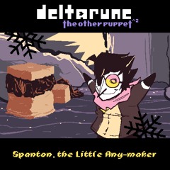[Deltarune: The Other Puppet^2] Spanton, the Little Any-Maker