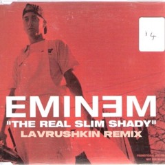 Eminem - The Real Slim Shady (Lavrushkin Remix)