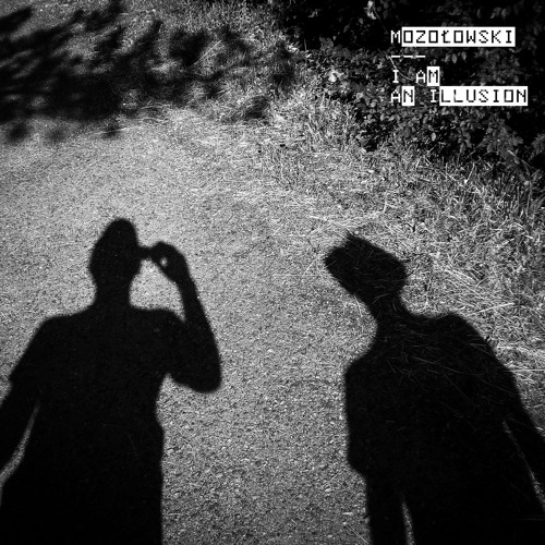 Mozołowski - I am an illusion