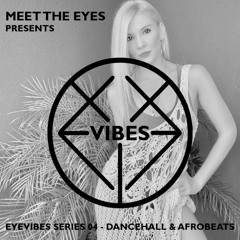 DJ Eyesha - Dancehall & Afrobeats mix - EyeVibes Series 04