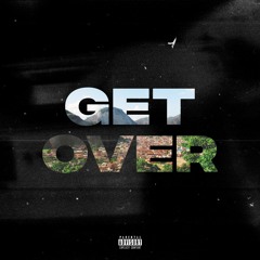 Get Over (ft. Obi, Tejy) [prod. Orion Anakaris]