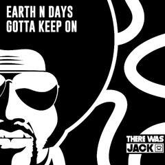 Earth n Days - Gotta Keep On